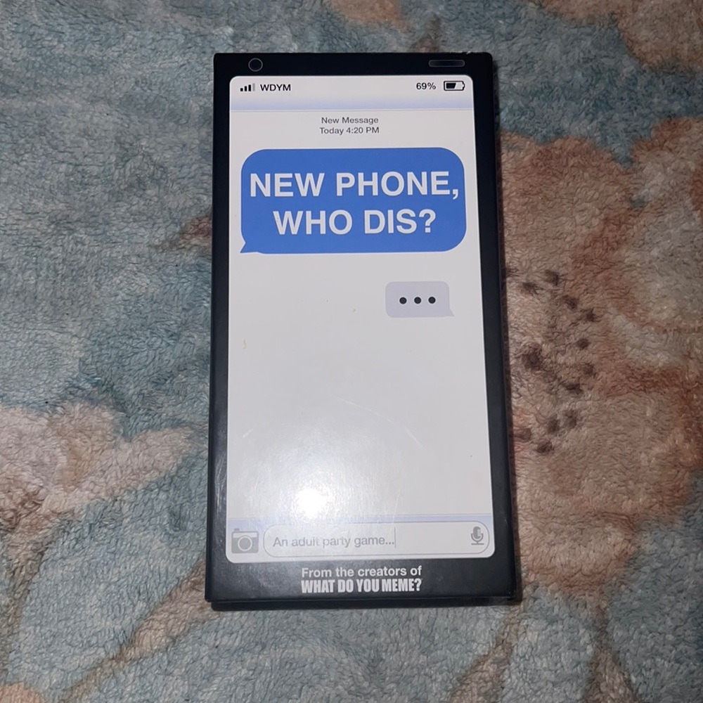 NEW PHONE WHO DIS?